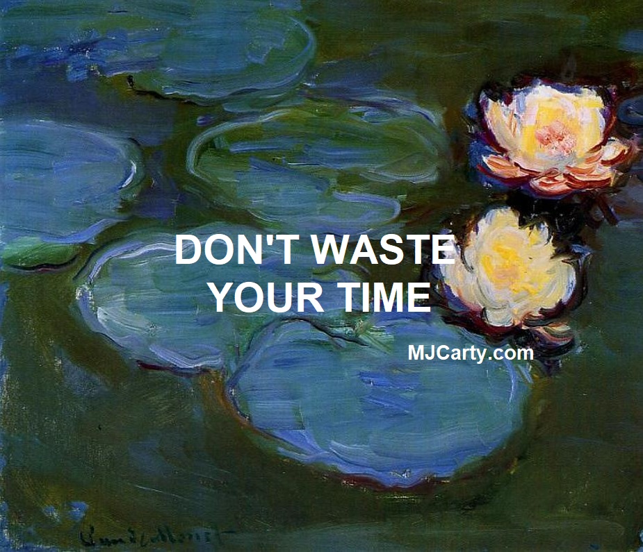 Don’t waste your time – MJCarty